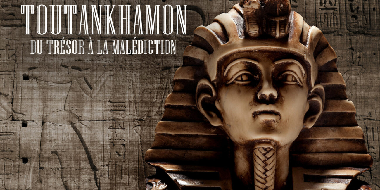 Toutankhamon, du trésor à la malédiction